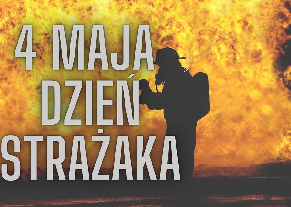 4 maja - Międzynarodowy Dzień Strażaka