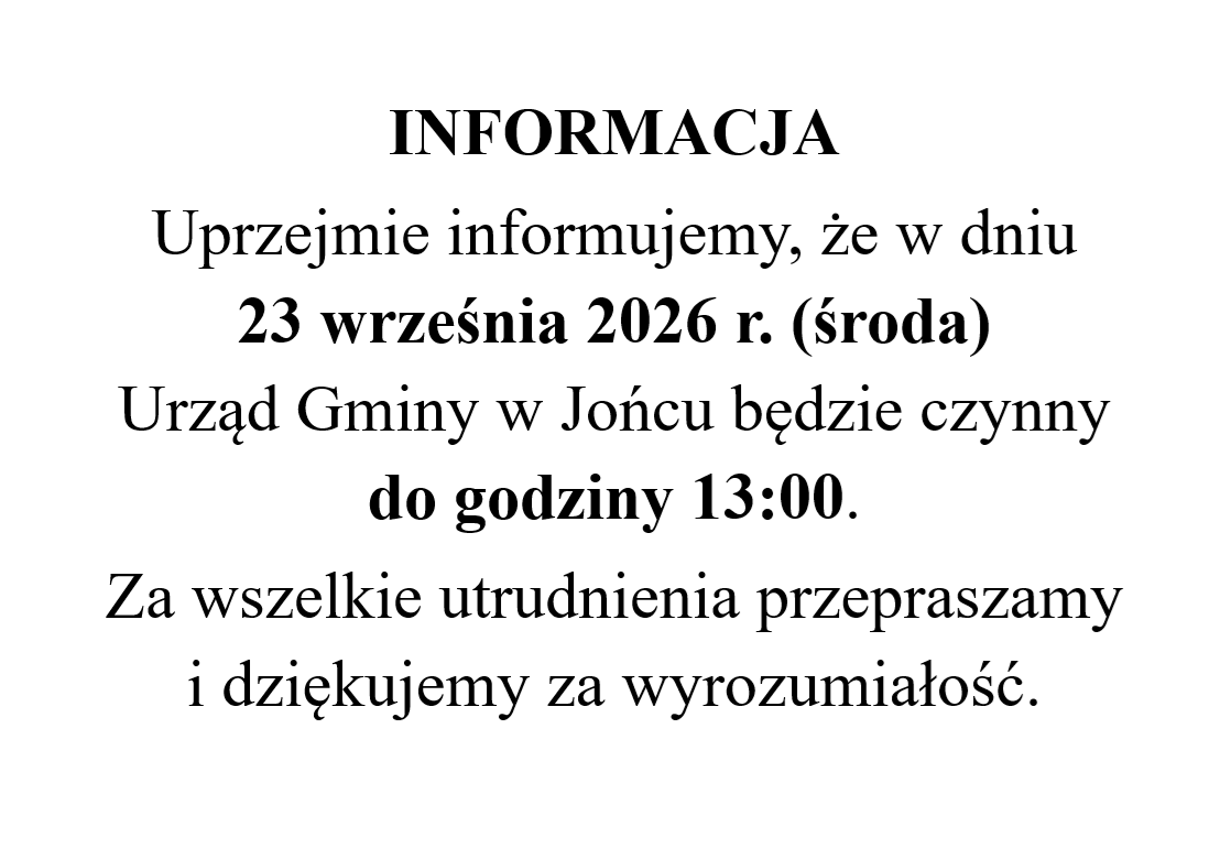Uprzejmie informujemy, że w dniu  23 września 2026 r. (środa)  Urząd Gminy w Jońcu będzie czynny do godziny 13:00.