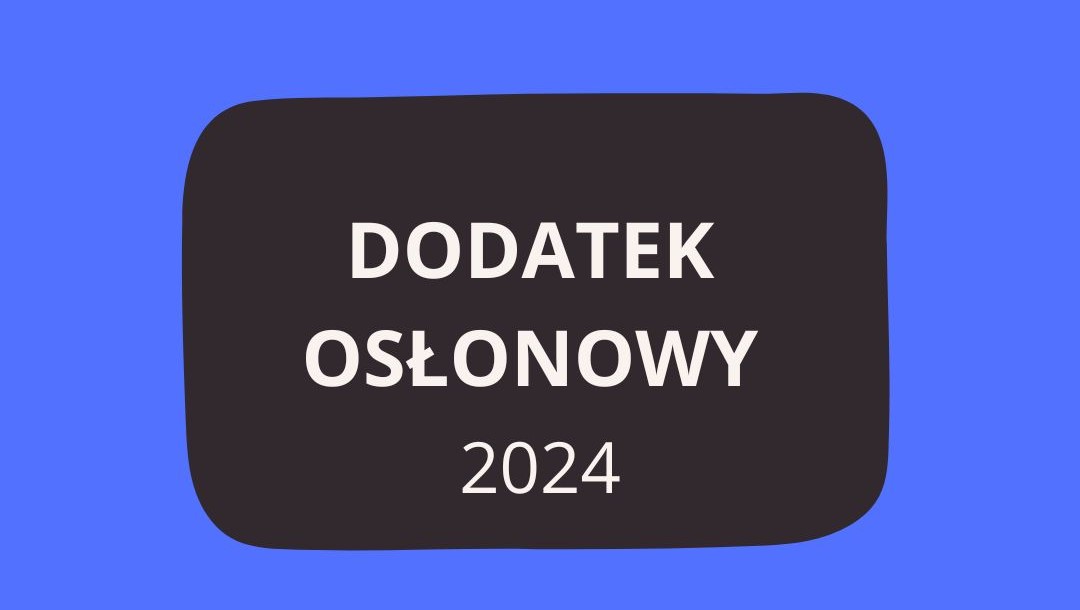 Dodatek osłonowy w 2024 roku - informacja