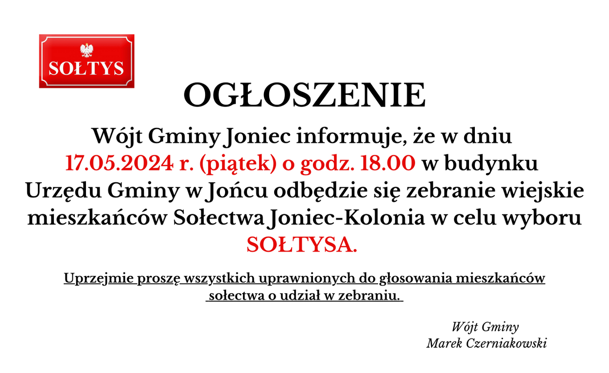  	Zaproszenie na zebranie wiejskie mieszkańców Sołectwa Joniec-Kolonia w celu wyboru SOŁTYSA