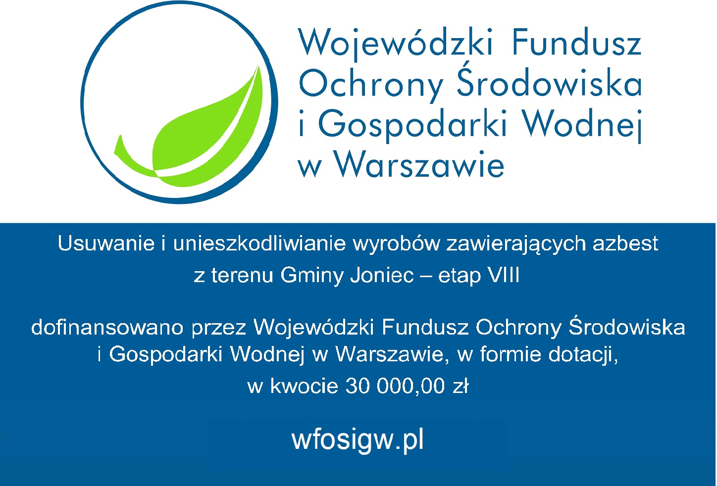 Dofinansowanie zadania pn. „Usuwanie i unieszkodliwianie wyrobów zawierających azbest z terenu Gminy Joniec – etap VIII”.