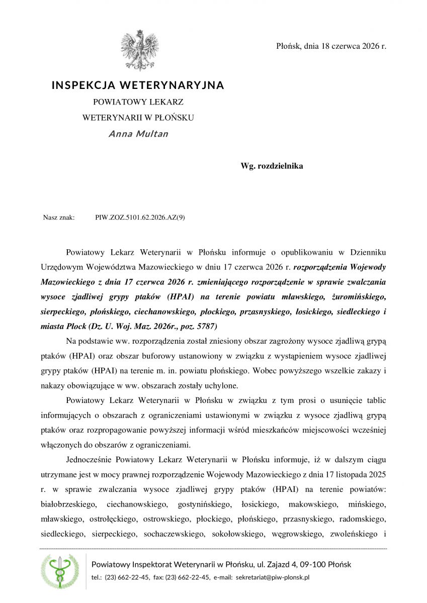 Powiatowy Lekarz Weterynarii w Płońsku informuje o opublikowaniu w Dzienniku Urzędowym Województwa Mazowieckiego w dniu 17 czerwca 2026 r. rozporządzenia Wojewody Mazowieckiego z dnia 17 czerwca 2026 r. zmieniającego rozporządzenie w sprawie zwalczania wysoce zjadliwej grypy ptaków (HPAI)