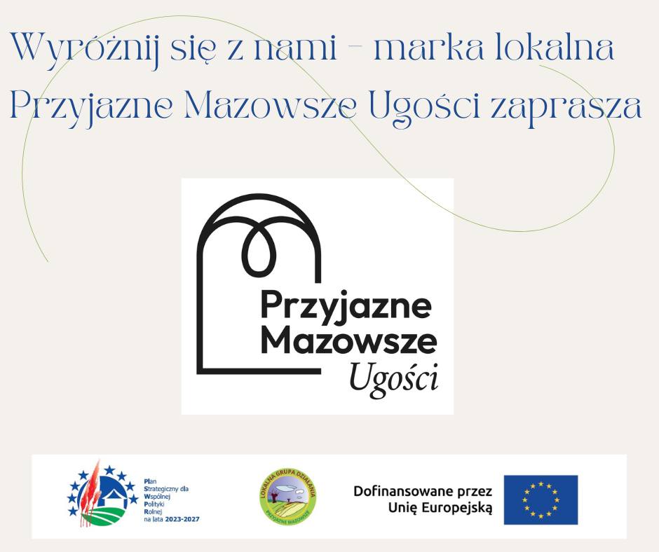 „Wyróżnij się z nami – marka lokalna Przyjazne Mazowsze Ugości zaprasza”
